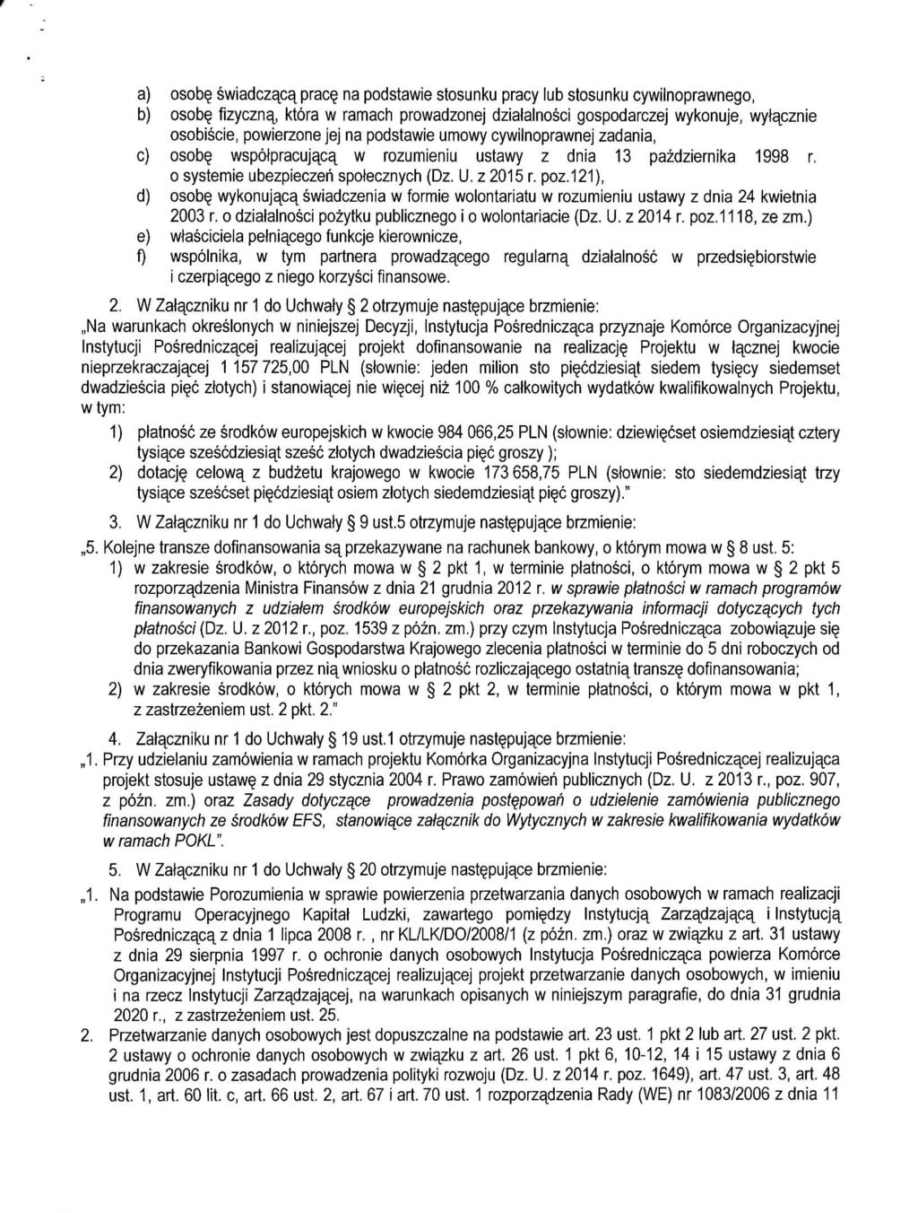 a) osob swiadczacav prac$ na podstawie stosunku pracy lub stosunku cywilnoprawnego, b) osob fizyczna^, ktora w ramach prowadzonej dzialalnosci gospodarczej wykonuje, wylacznie osobiscie, powierzone