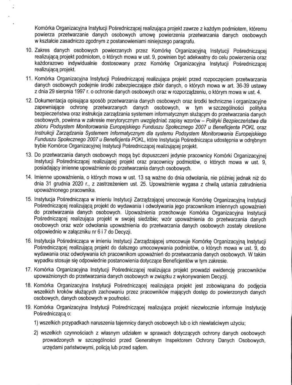 Komorka Organizacyjna Instytucji Posredniczacej realizujaca projekt zawrze z kazdym podmiotem, ktoremu powierza przetwarzanie danych osobowych umow powierzenia przetwarzania danych osobowych w