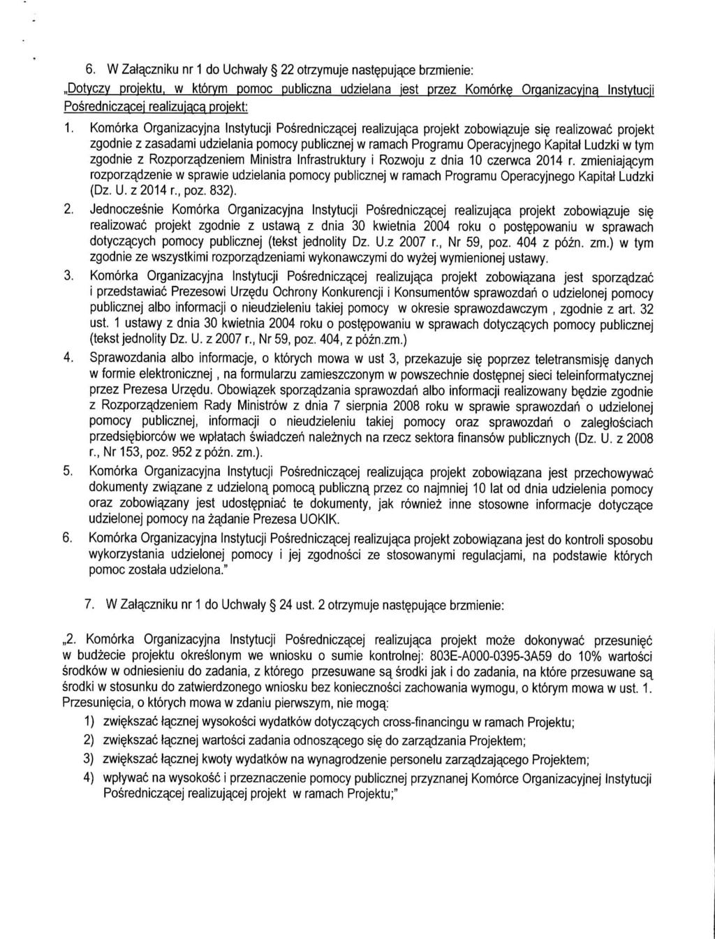 6. W Zalaczniku nr 1 do Uchwaty 22 otrzymuje nast^pujace brzmienie:..dotyczy proiektu.