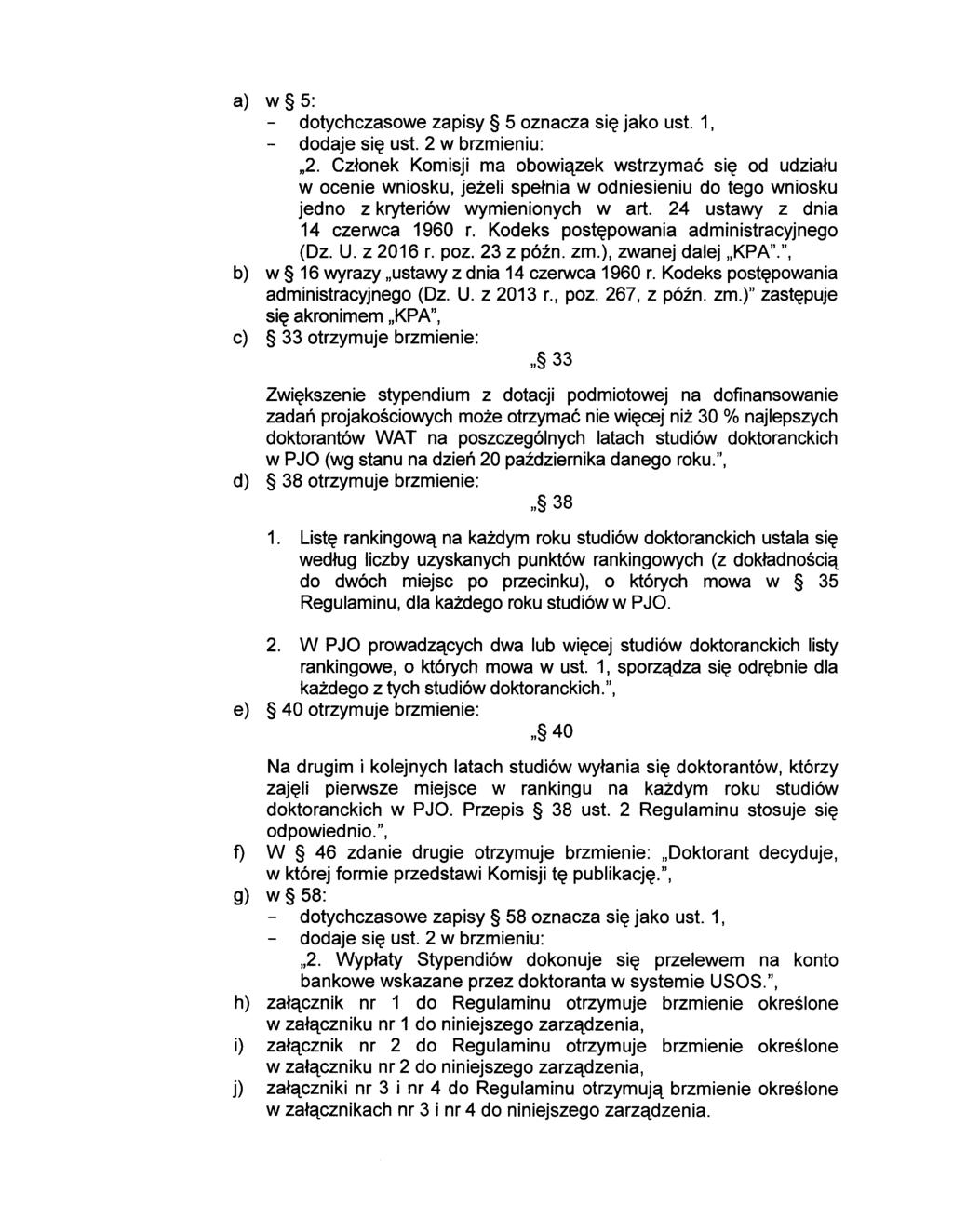a) w 5: dtychczaswe zapisy 5 znacza się jak ust. 1, ddaje się ust. 2 w brzmieniu: "2.