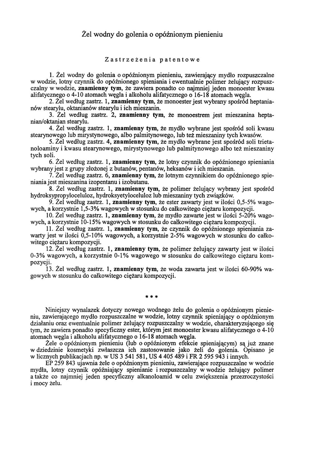 Żel wodny do golenia o opóźnionym pienieniu Zastrzeżenia patentowe 1.