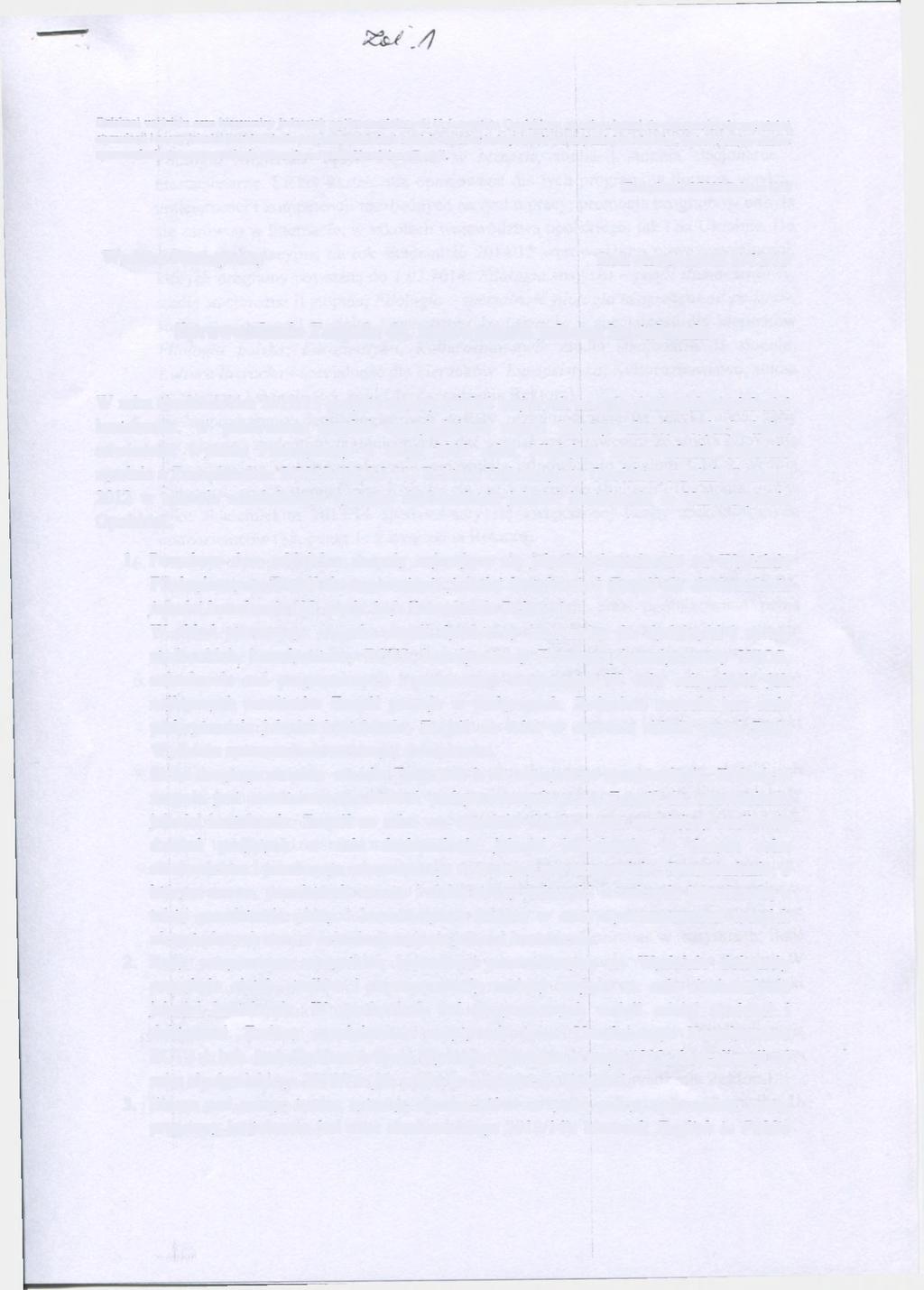 Dziekani wydziału oraz kierownicy jednostek ogólnouczelnianych Uniwersytetu Opolskiego są zobowiązani do wprowadzenia zagadnień stymulacji i oceny jakości kształcenia do programu posiedzeń swoich