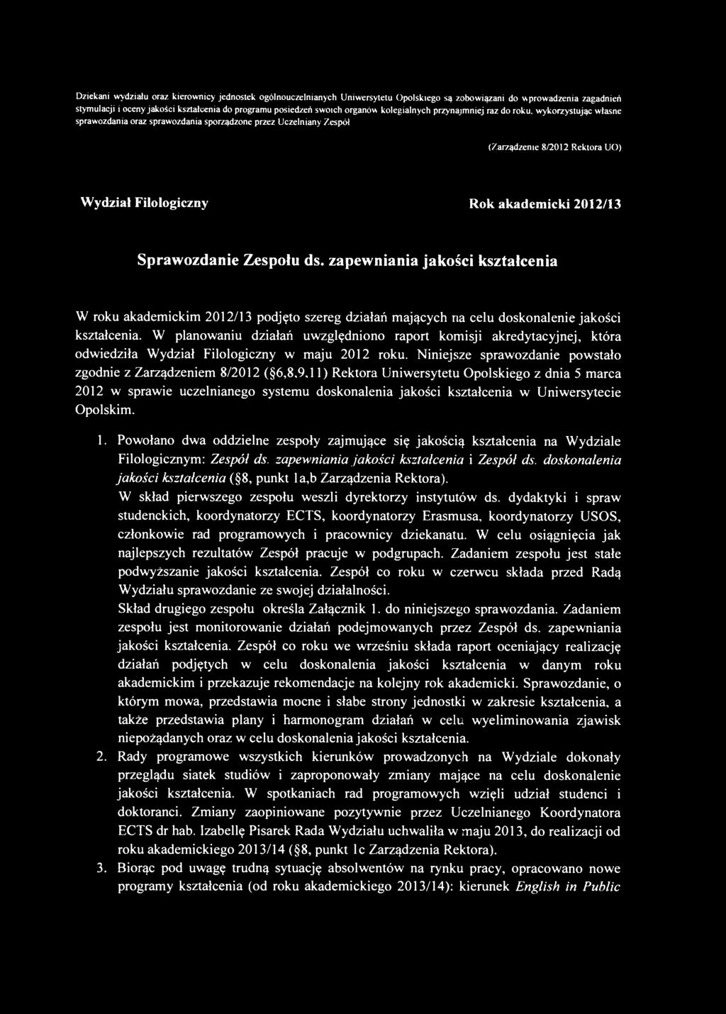 wykorzystując własne sprawozdania oraz sprawozdania sporządzone przez Uczelniany Zespół (Zarządzenie 8/2012 Rektora UO) Wydział Filologiczny Rok akademicki 2012/13 Sprawozdanie Zespołu ds.