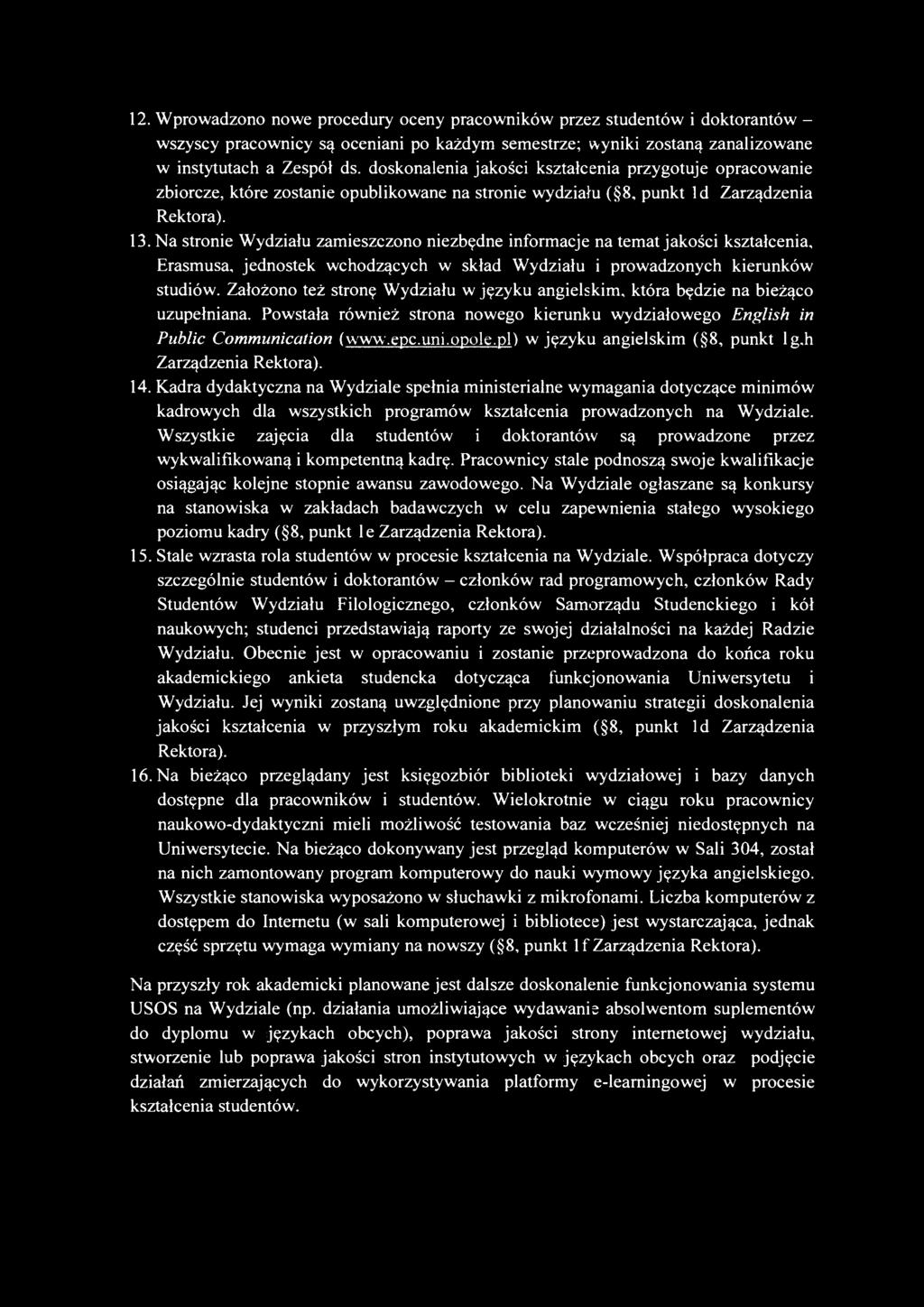 Na stronie Wydziału zamieszczono niezbędne informacje na temat jakości kształcenia, Erasmusa, jednostek wchodzących w skład Wydziału i prowadzonych kierunków studiów.