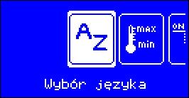 przycisku MENU spowoduje wejście regulatora w tryb serwisowy 7. Wybór języka. Regulator umożliwia zmianę języka oprogramowania.