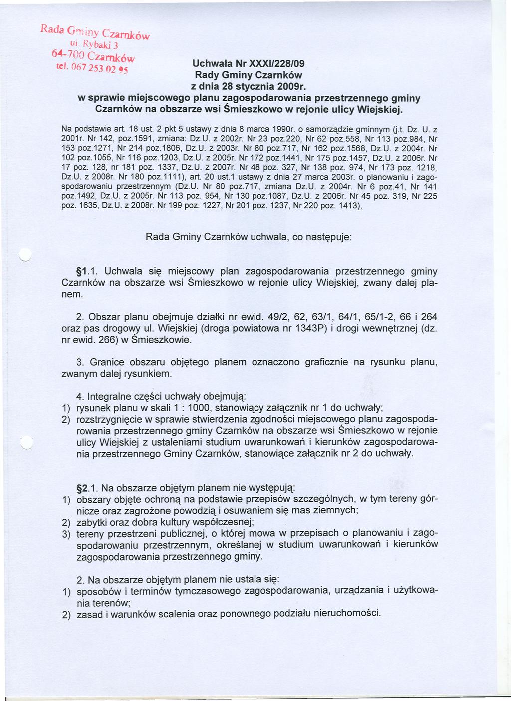 -= --- Rada Gm iny Czarnków ui Rybaki3 64-700 Czarnków Uchwala Nr XXX/228/09 te' Oó7 253 02 5 Rady Gminy Czarnków z dnia 28 stycznia 2009r w sprawie miejscowego planu zagospodarowania przestrzennego