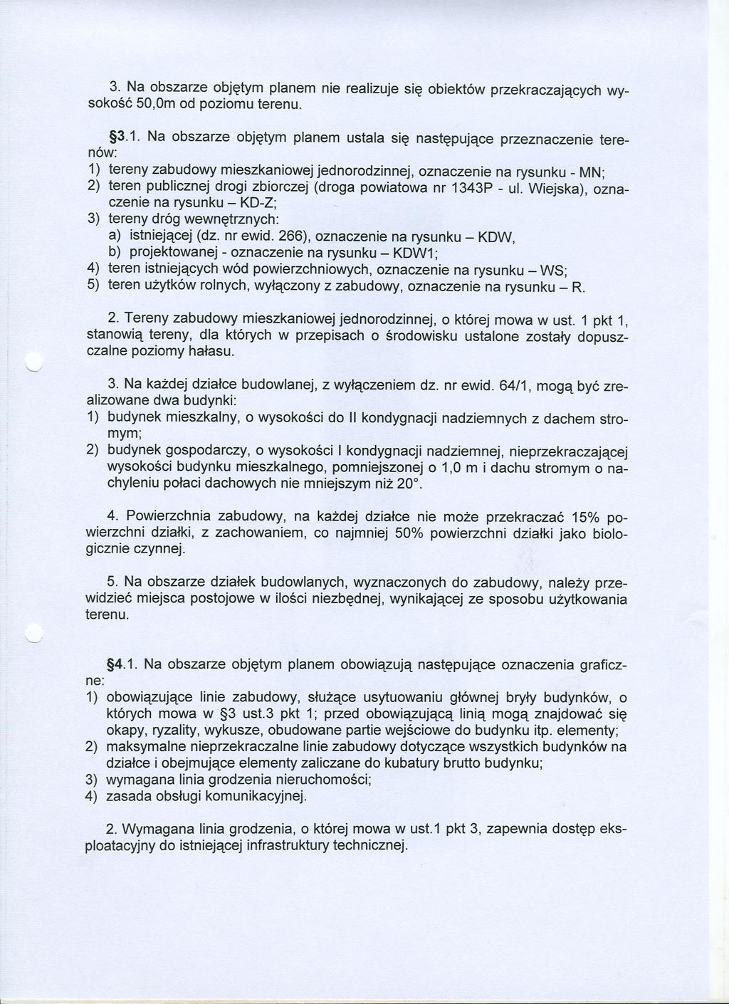 3 Na obszarze objetym planem nie realizuje sie obiektów przekraczajacych wysokosc 50,Omod poziomu terenu 31 Na obszarze objetym planem ustala sie nastepujace przeznaczenie terenów: 1) tereny zabudowy