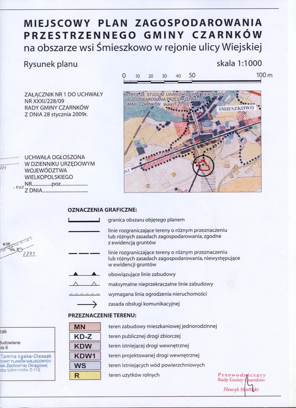 MEJSCOWY PLAN Z"AGOSPODAROWANA PRZESTRZENNEGO GMNY CZARNKÓW na obszarze wsi Smieszkowo w rejonie ulicy Wiejskiej Rysunek planu ZALACZNK NR 1 DO UCHWALY NR XXX/228/09 RADY GMNY CZARNKÓW Z DNA 28