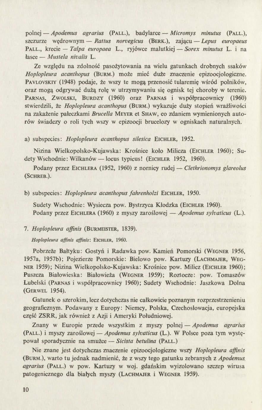 polnej Apodemus agrarius (P all.), badylarce Micromys minutus (Pall.), szczurze wędrownym Rattus norvegicus (Berk.), zającu Lepus europaeus P a ll., krecie Talpa europaea L.