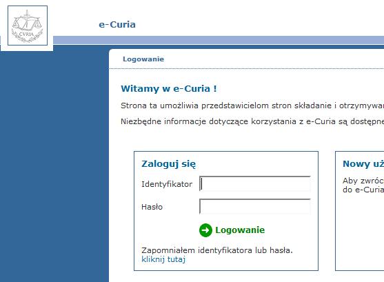 . LOGOWANIE DO E-CURIA Aby zalogować się do e-curia : Wpisz identyfikator. Wpisz hasło. Kliknij na lub wciśnij klawisz Enter na klawiaturze.