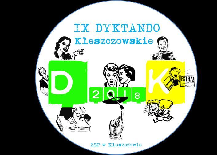 IX DYKTANDO KLESZCZOWSKIE OGÓLNOPOLSKI KONKURS ORTOGRAFICZNY REGULAMIN KONKURSU Organizator: Zespół Szkół Ponadgimnazjalnych w Kleszczowie Patronat Honorowy: Wójt Gminy Kleszczów Sławomir Chojnowski