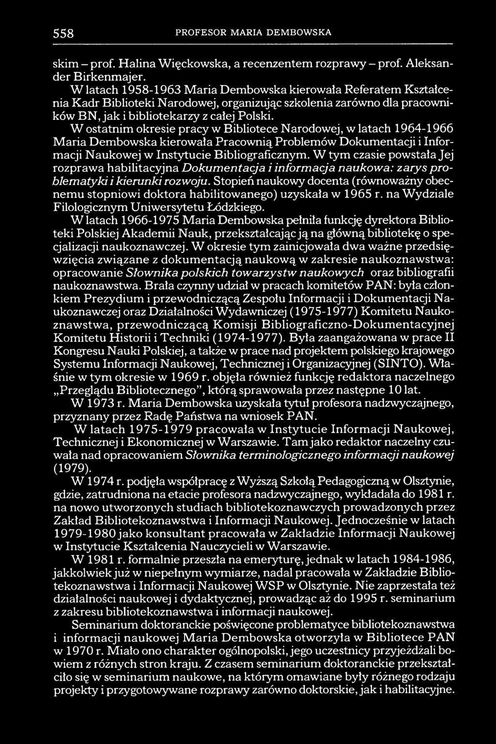 W ostatnim okresie pracy w Bibliotece Narodowej, w latach 1964-1966 Maria Dembowska kierowała Pracownią Problemów Dokumentacji i Informacji Naukowej w Instytucie Bibhograficznym.