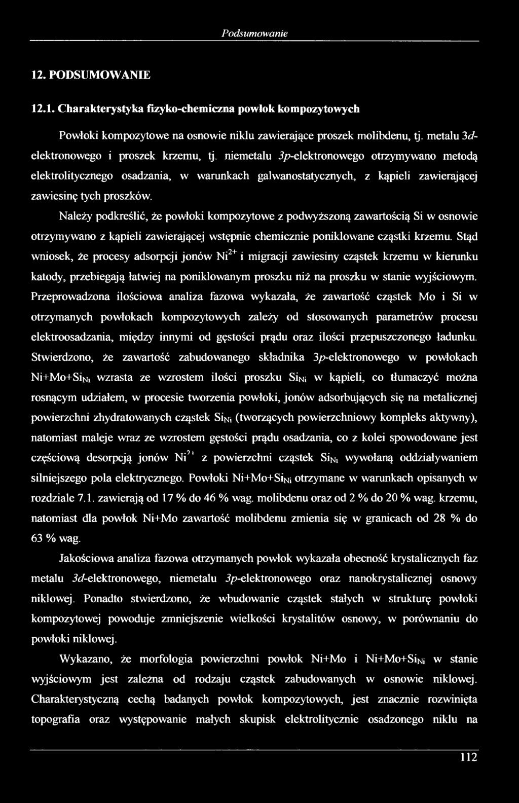 -elektronowego otrzymywano metodą elektrolitycznego osadzania, w warunkach galwanostatycznych, z kąpieli zawierającej zawiesinę tych proszków.