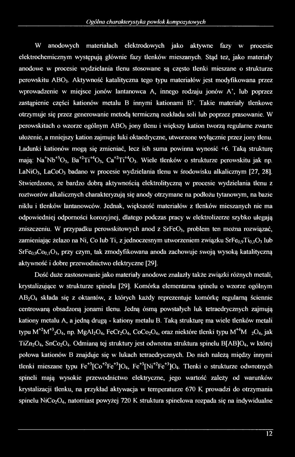 Aktywność katalityczna tego typu materiałów jest modyfikowana przez wprowadzenie w miejsce jonów lantanowca A, innego rodzaju jonów A, lub poprzez zastąpienie części kationów metalu B innymi