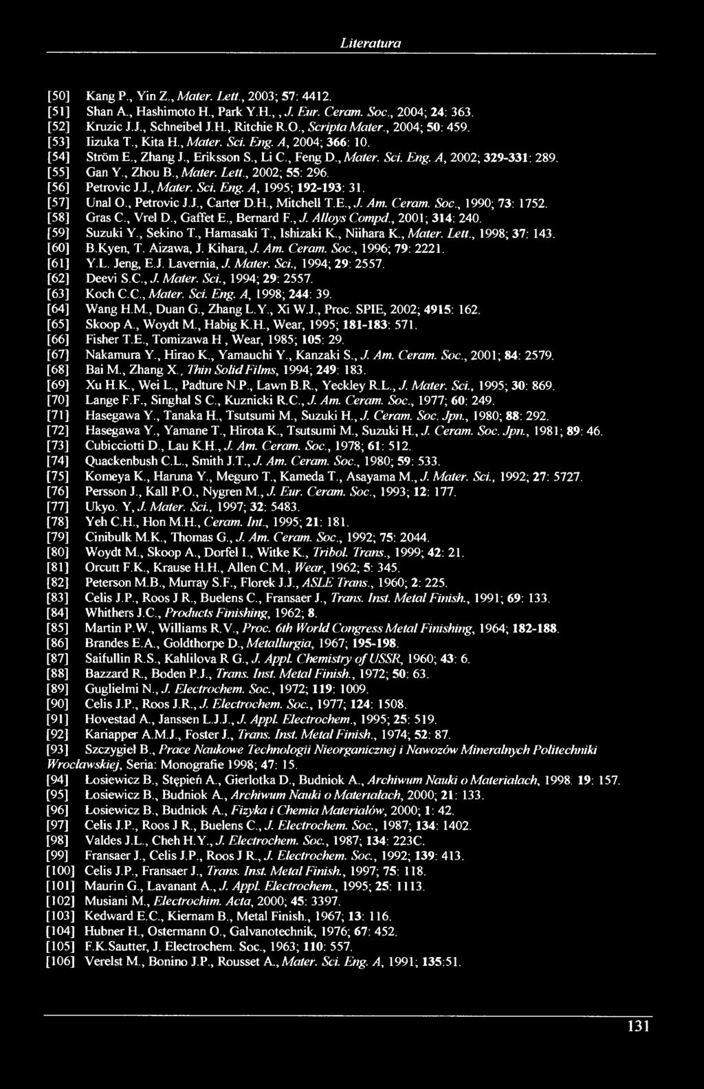 , Kita H., Mater. Sei. Eng. A, 2004; 366: 10. Ström E., Zhang J., Eriksson S., Li C., Feng D., Mater. Sei. Eng. A, 2002; 329-331: 289. Gan Y., Zhou B., Mater. Lett., 2002; 55: 296. Petrovic J.J., Mater. Sei. Eng. A, 1995; 192-193: 31.