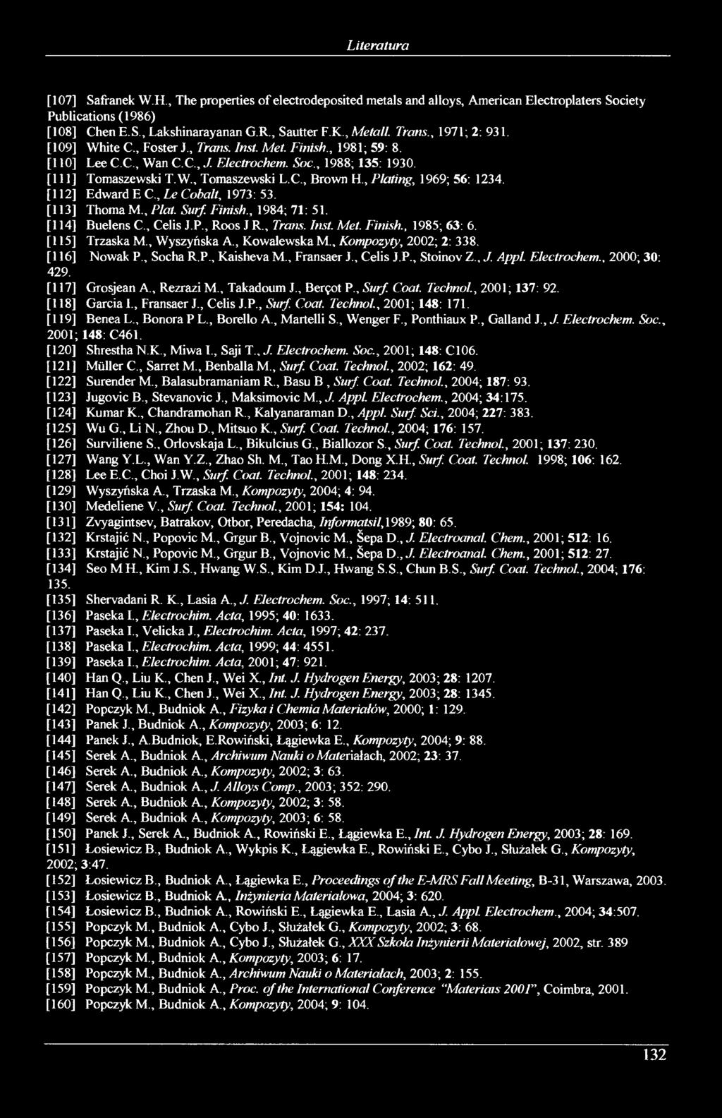 , Plating, 1969; 56: 1234. [112] Edward E C., Le Cobalt, 1973:53. [113] Thoma M., Plat. Surf. Finish., 1984; 71: 51. [114] Buelens C., Celis J.P., Roos J R., Trans. Inst. Met. Finish., 1985; 63: 6.