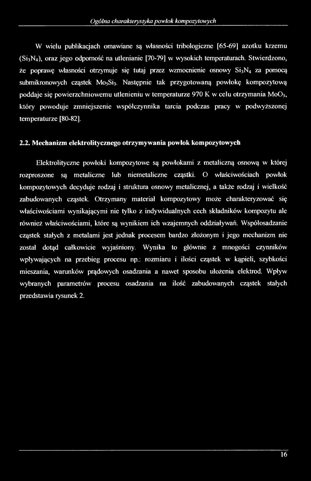 Następnie tak przygotowaną powłokę kompozytową poddaje się powierzchniowemu utlenieniu w temperaturze 970 K w celu otrzymania M 0 O 3, który powoduje zmniejszenie współczynnika tarcia podczas pracy w