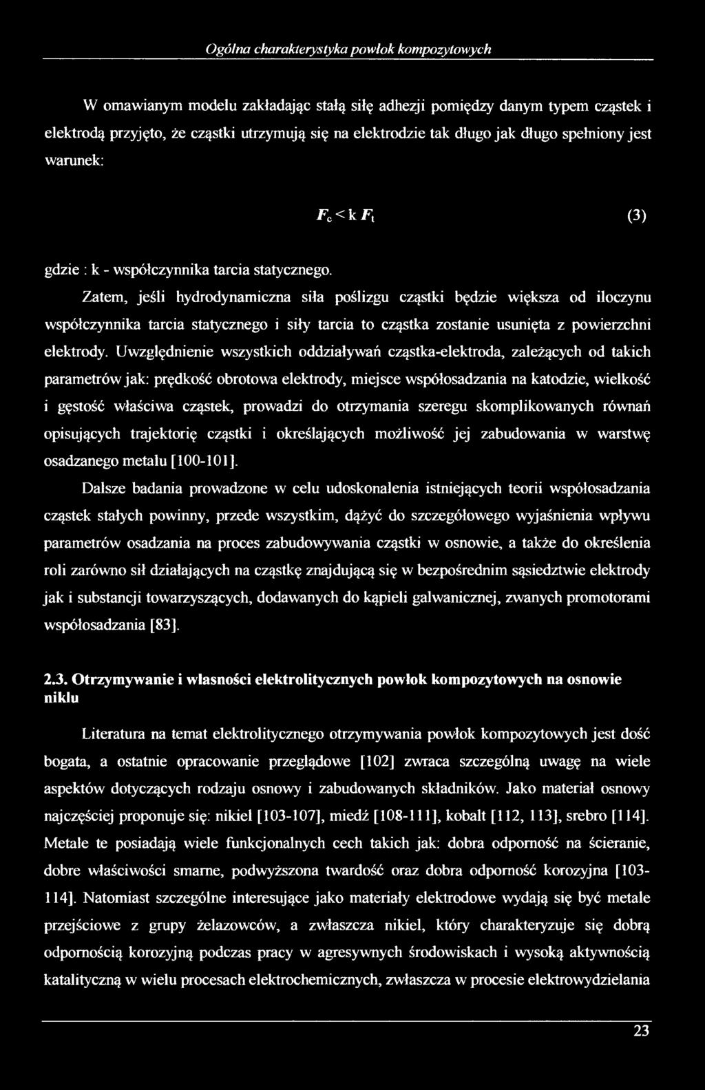 Zatem, jeśli hydrodynamiczna siła poślizgu cząstki będzie większa od iloczynu współczynnika tarcia statycznego i siły tarcia to cząstka zostanie usunięta z powierzchni elektrody.