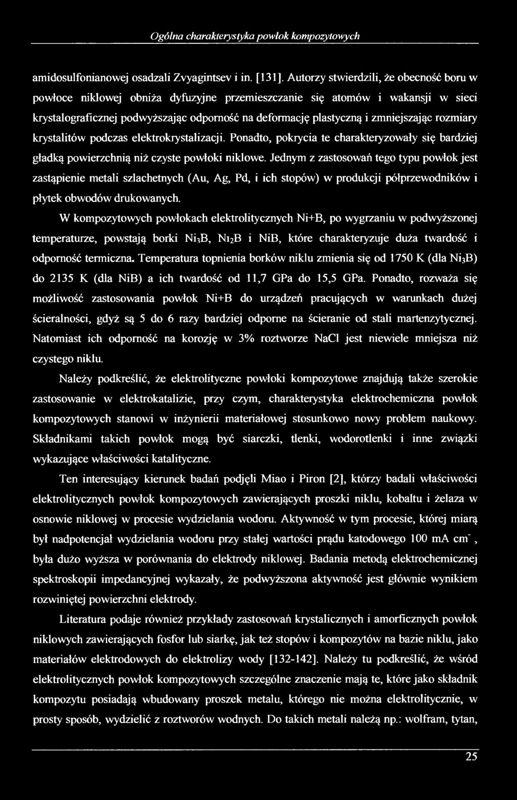 zmniejszając rozmiary krystalitów podczas elektrokrystalizacji. Ponadto, pokrycia te charakteryzowały się bardziej gładką powierzchnią niż czyste powłoki niklowe.