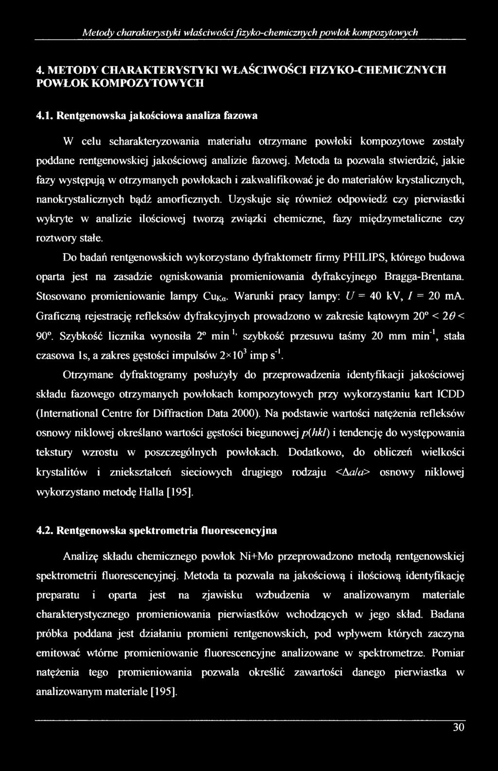 Metoda ta pozwala stwierdzić, jakie fazy występują w otrzymanych powłokach i zakwalifikować je do materiałów krystalicznych, nanokrystalicznych bądź amorficznych.