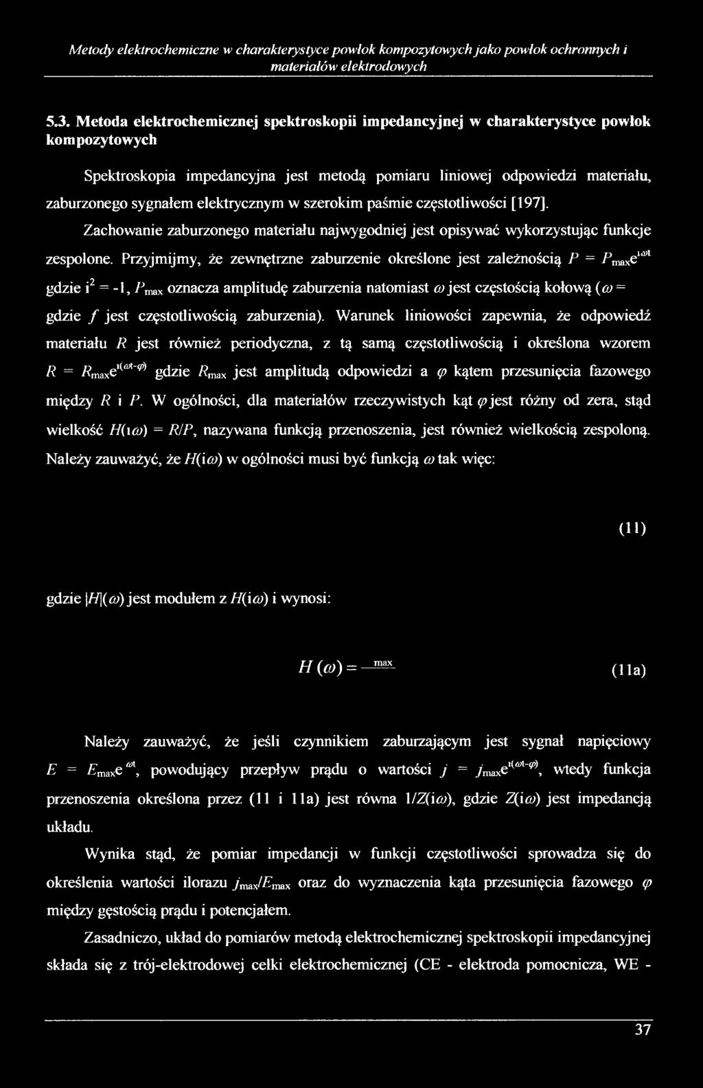 elektrycznym w szerokim paśmie częstotliwości [197], Zachowanie zaburzonego materiału najwygodniej jest opisywać wykorzystując funkcje zespolone.