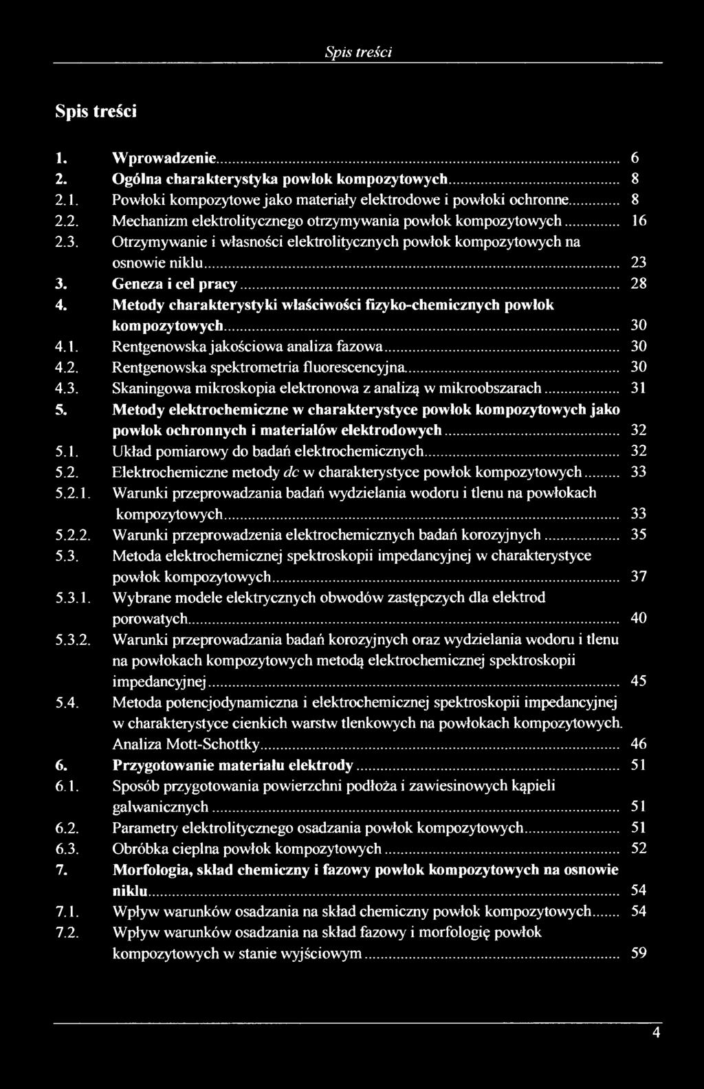 Metody charakterystyki właściwości fizyko-chemicznych powłok kompozytowych... 30 4.1. Rentgenowska jakościowa analiza fazowa... 30 4.2. Rentgenowska spektrometria fluorescencyjna... 30 4.3. Skaningowa mikroskopia elektronowa z analizą w mikroobszarach.