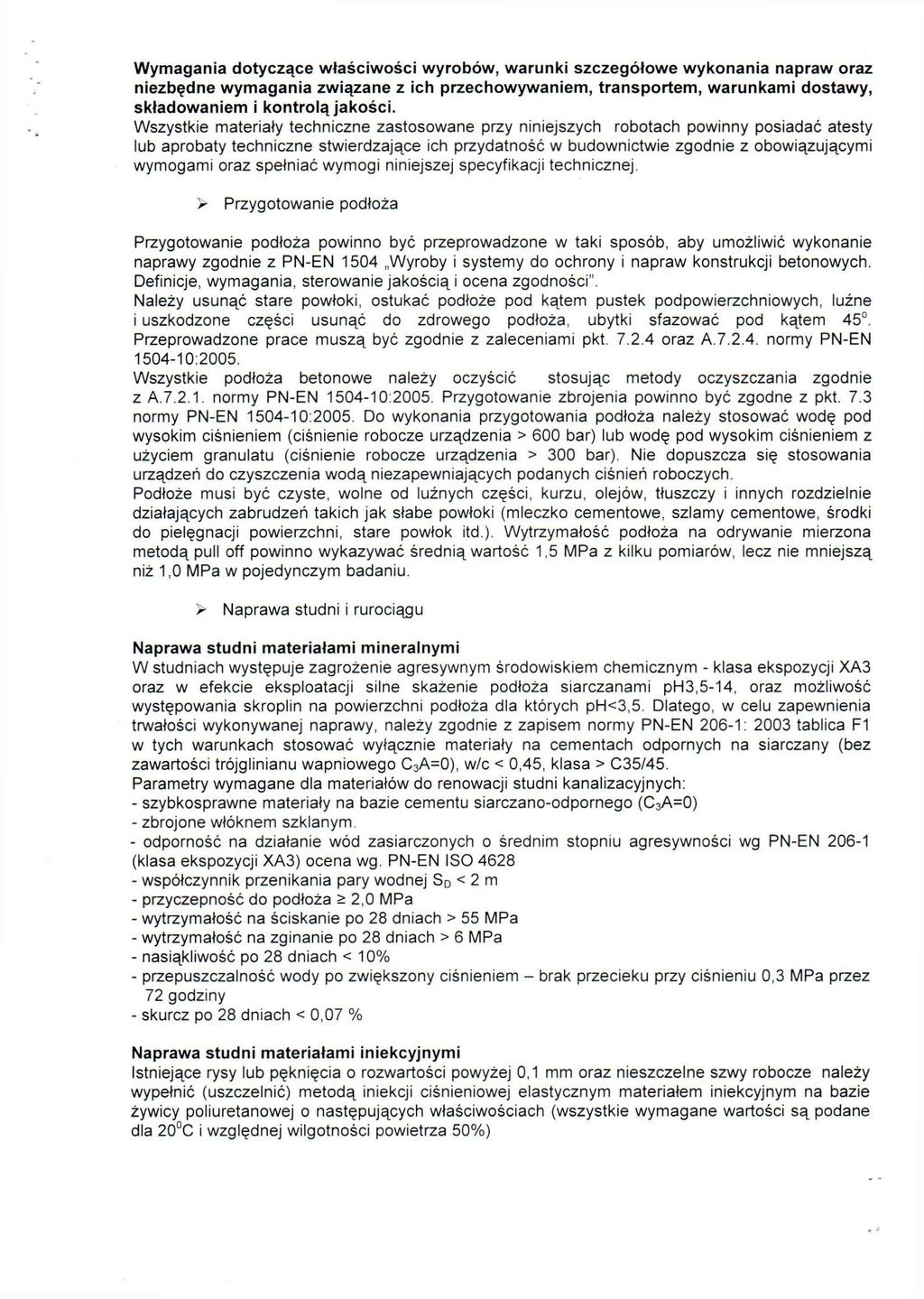 Wymagania dotyczące właściwości wyrobów, warunki szczegółowe wykonania napraw oraz niezbędne wymagania związane z ich przechowywaniem, transportem, warunkami dostawy, składowaniem i kontrolą jakości.