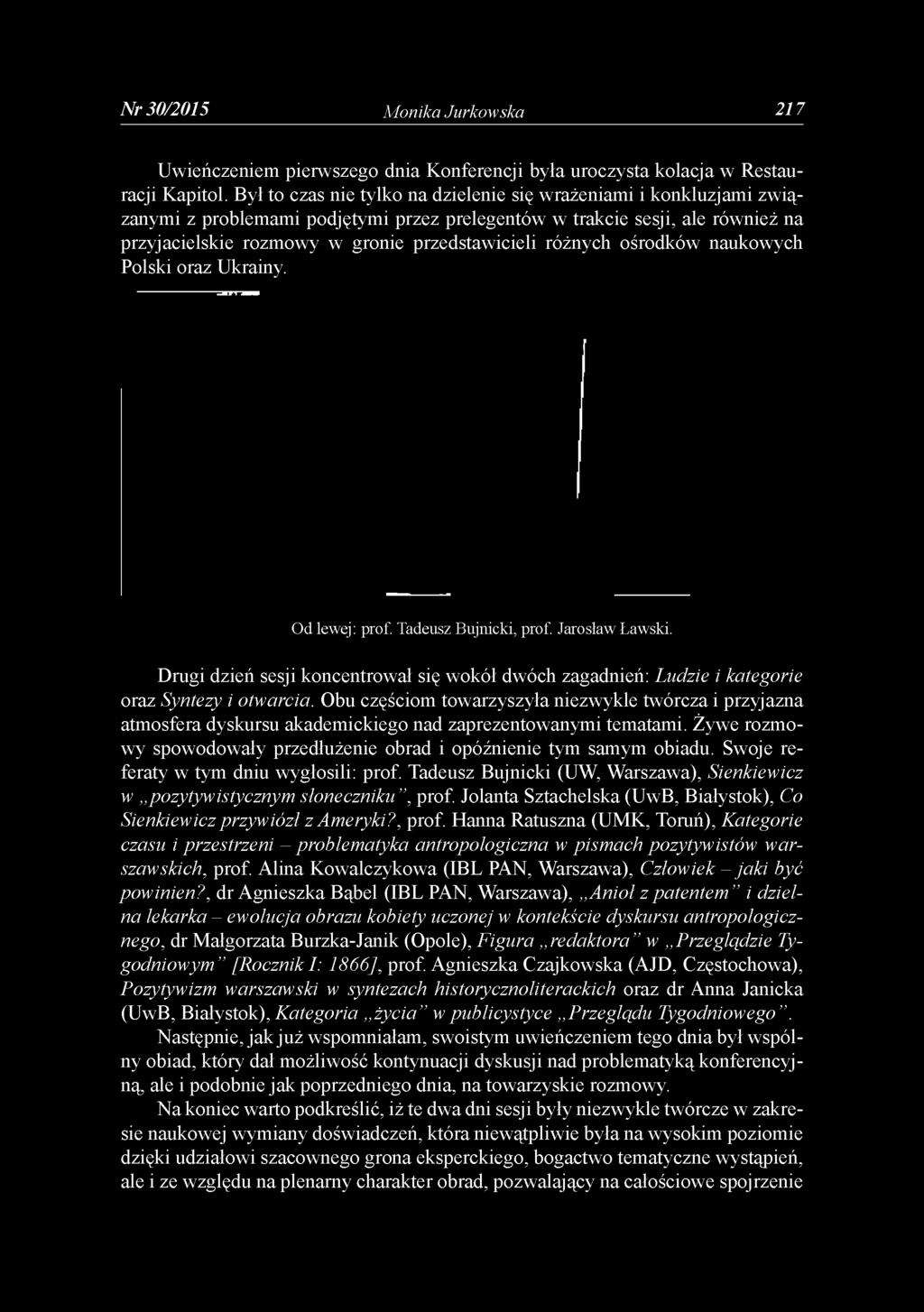 różnych ośrodków naukowych Polski oraz Ukrainy. Od lewej: prof. Tadeusz Bujnicki, prof. Jarosław Ławski.