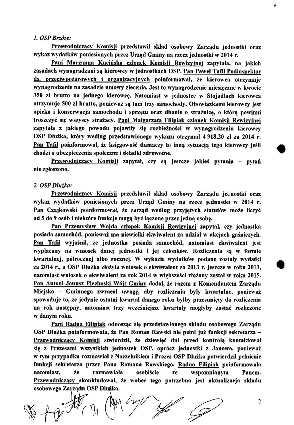 1. OSPBrzóze: Pani Marzanna Kucińska członek Komisii Rewizyjnej zapytała, na jakich zasadach wynagradzani są kierowcy w jednostkach OSP. Pan Paweł Tafił Podinspektor ds.