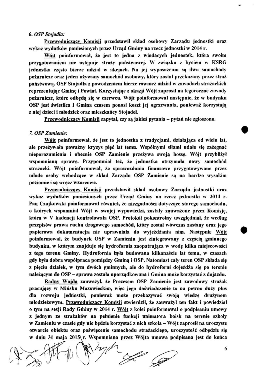 6. OSP Stojadła: Przewodniczący Komisu przedstawił skład osobowy Zarządu jednostki oraz Wóit poinformował, że jest to jedna z wiodących jednostek, która swoim przygotowaniem nie ustępuje straży