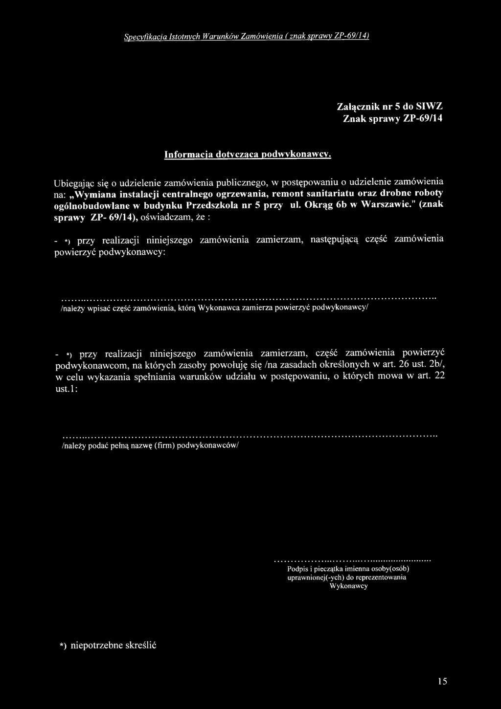 zamówienia, którą Wykonawca zamierza powierzyć podwykonawcy/ - *> przy realizacji niniejszego zamówienia zamierzam, część zamówienia powierzyć podwykonawcom, na których zasoby