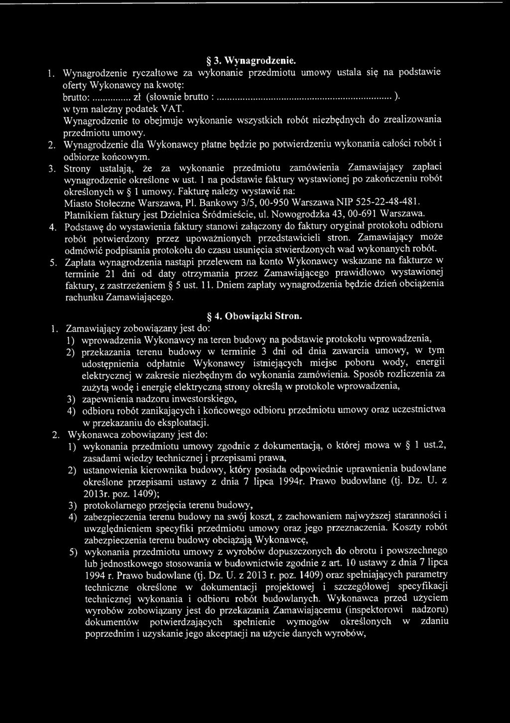 Fakturę należy wystawić na: Miasto Stołeczne Warszawa, PI. Bankowy 3/5, 00-950 Warszawa NIP 525-22-48-481. Płatnikiem faktury jest Dzielnica Śródmieście, ul. Nowogrodzka 43