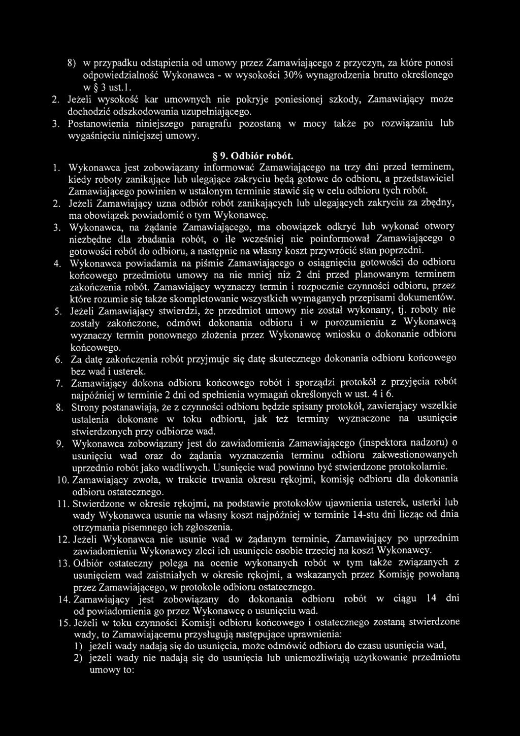 ustalonym terminie stawić się w celu odbioru tych robót. 2. Jeżeli Zamawiający uzna odbiór robót zanikających lub ulegających zakryciu za zbędny, ma obowiązek powiadomić o tym Wykonawcę. 3.