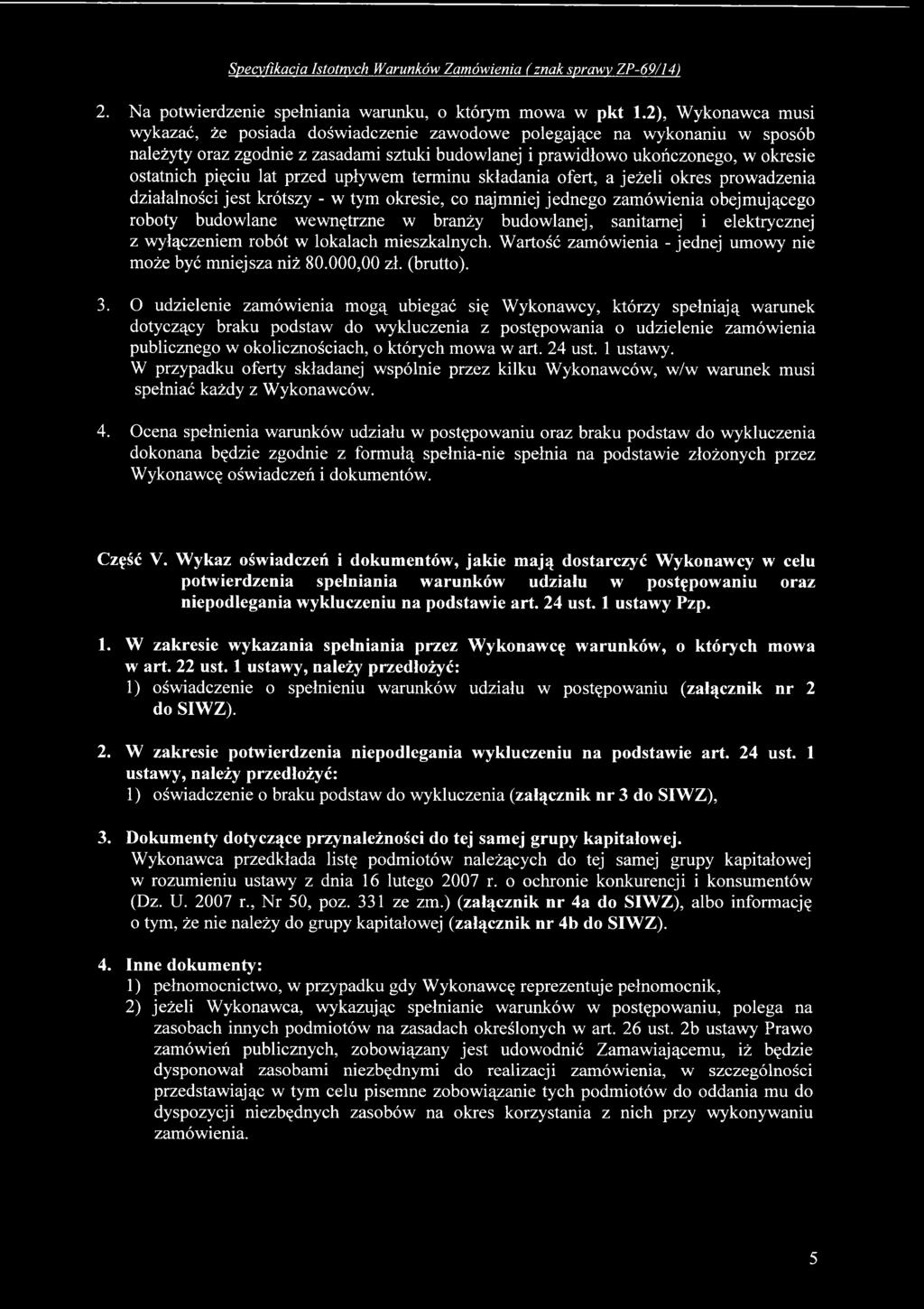 O udzielenie zamówienia mogą ubiegać się Wykonawcy, którzy spełniają warunek dotyczący braku podstaw do wykluczenia z postępowania o udzielenie zamówienia publicznego w okolicznościach, o których
