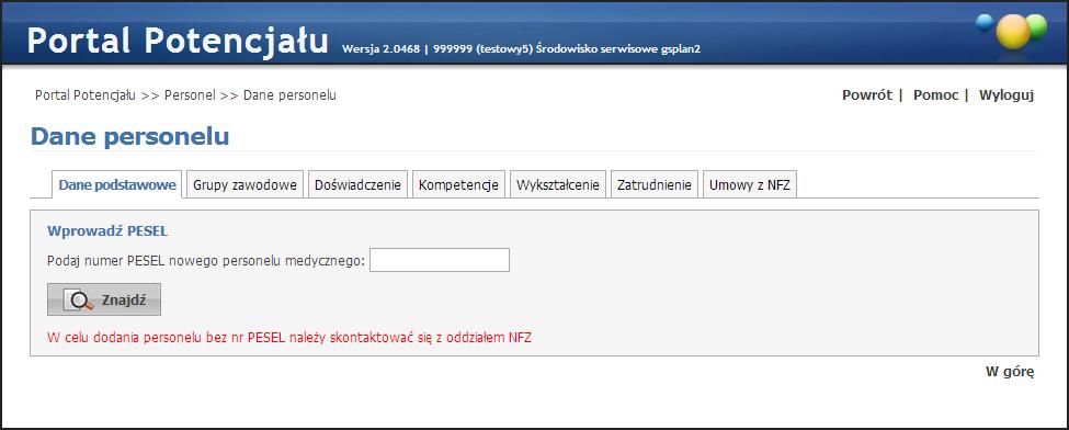 66 Do p i sy wa ni e no we go p e r so ne l u - wy sz uk i wa ni e nume r u PESEL w sy ste mi e Wygląd stron, na których odbywa się dopisywanie nowych jednostek/lokalizacji, jest prawie identyczny