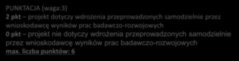 Ocenie podlega czy projekt: dotyczy wdrożenia wyników prac badawczo-rozwojowych przeprowadzonych przez wnioskodawcę samodzielnie (np. w ramach poddziałania I.2.