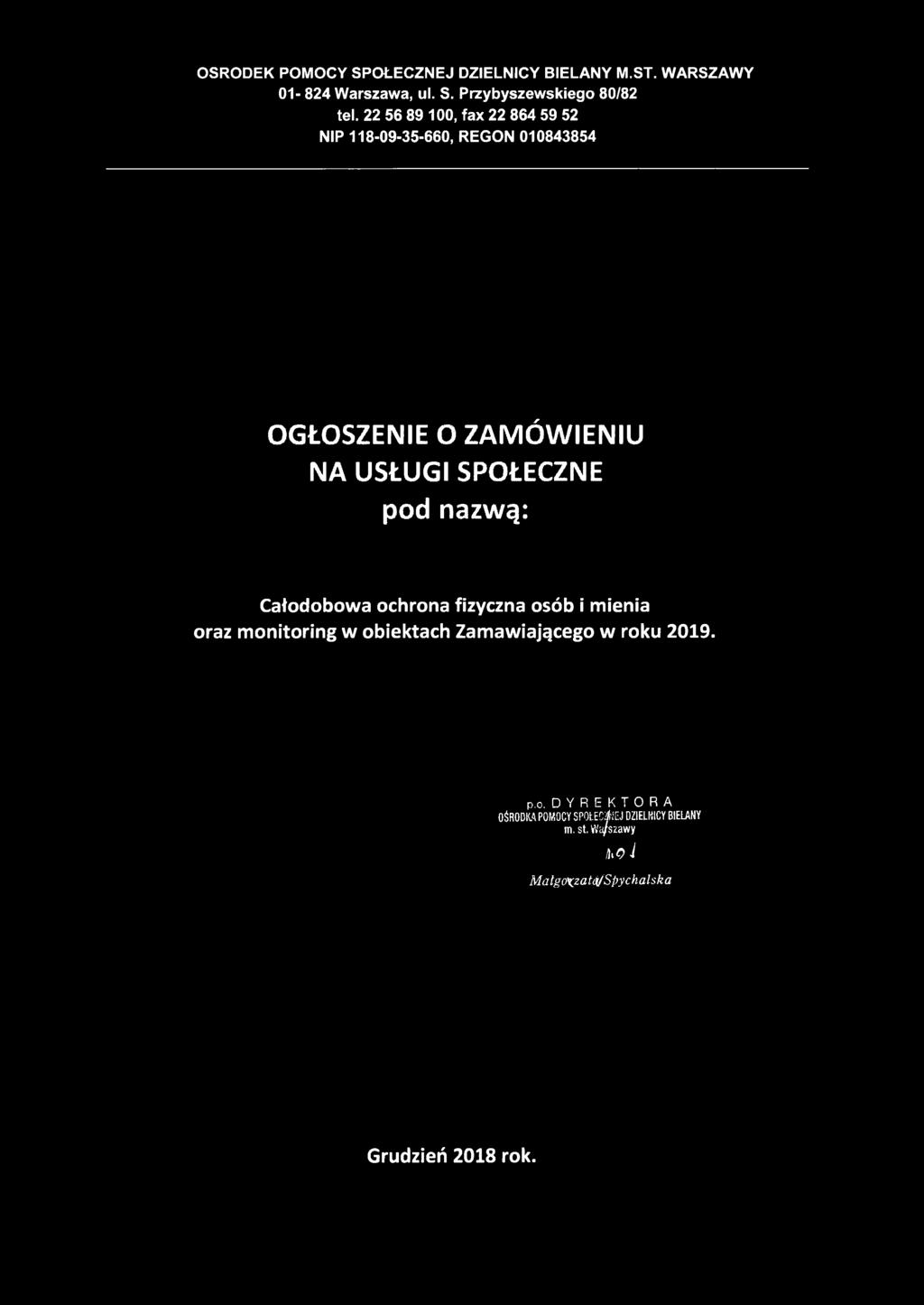 pod nazwą: Całodobowa ochrona fizyczna osób i mienia oraz monitoring w obiektach Zamawiającego w roku 2019. P.O.