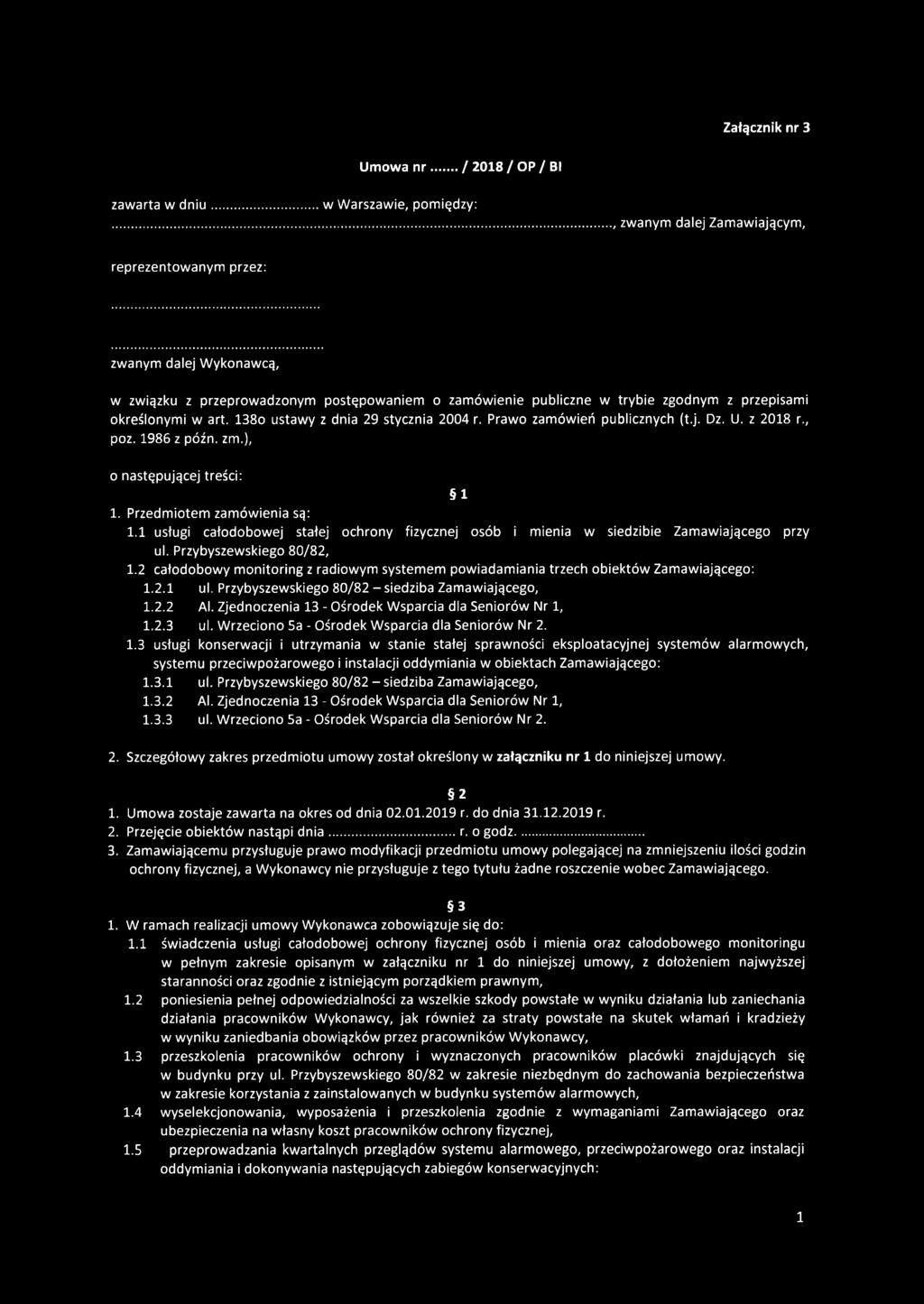 138o ustawy z dnia 29 stycznia 2004 r. Prawo zamówień publicznych (t.j. Dz. U. z 2018 r., poz. 1986 z późn. zm.), o następującej treści: 1 1. Przedmiotem zamówienia są: 1.