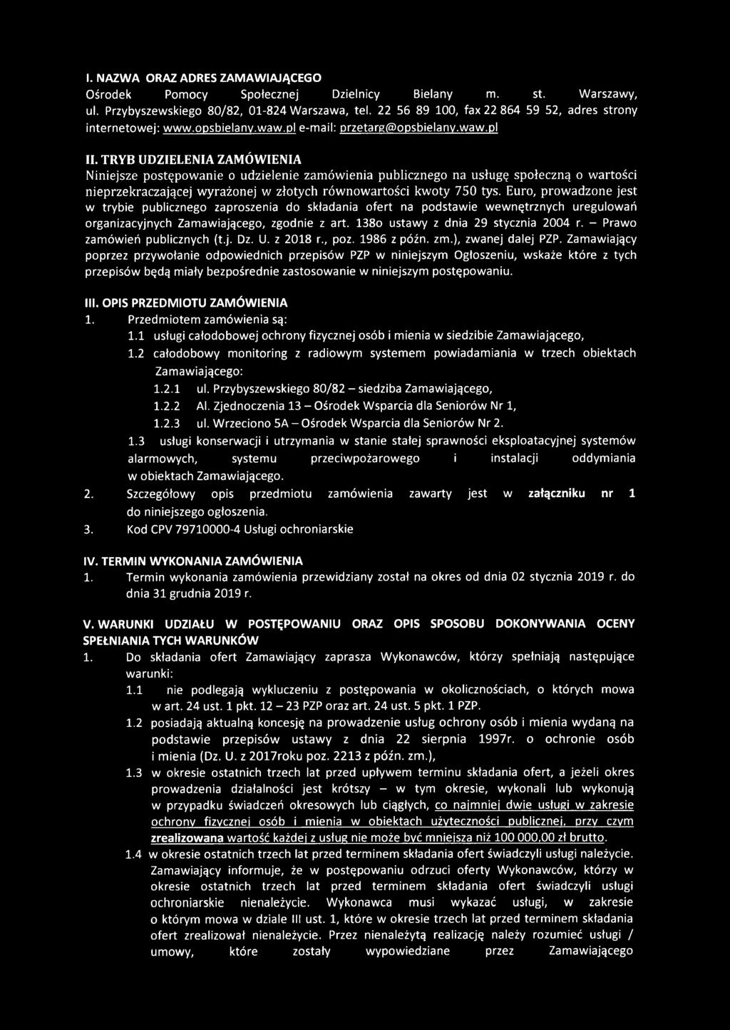TRYB UDZIELENIA ZAMÓWIENIA Niniejsze postępowanie o udzielenie zamówienia publicznego na usługę społeczną o wartości nieprzekraczającej wyrażonej w złotych równowartości kwoty 750 tys.