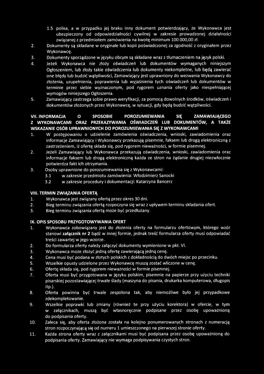 Dokumenty sporządzone w języku obcym są składane wraz z tłumaczeniem na język polski. 4.
