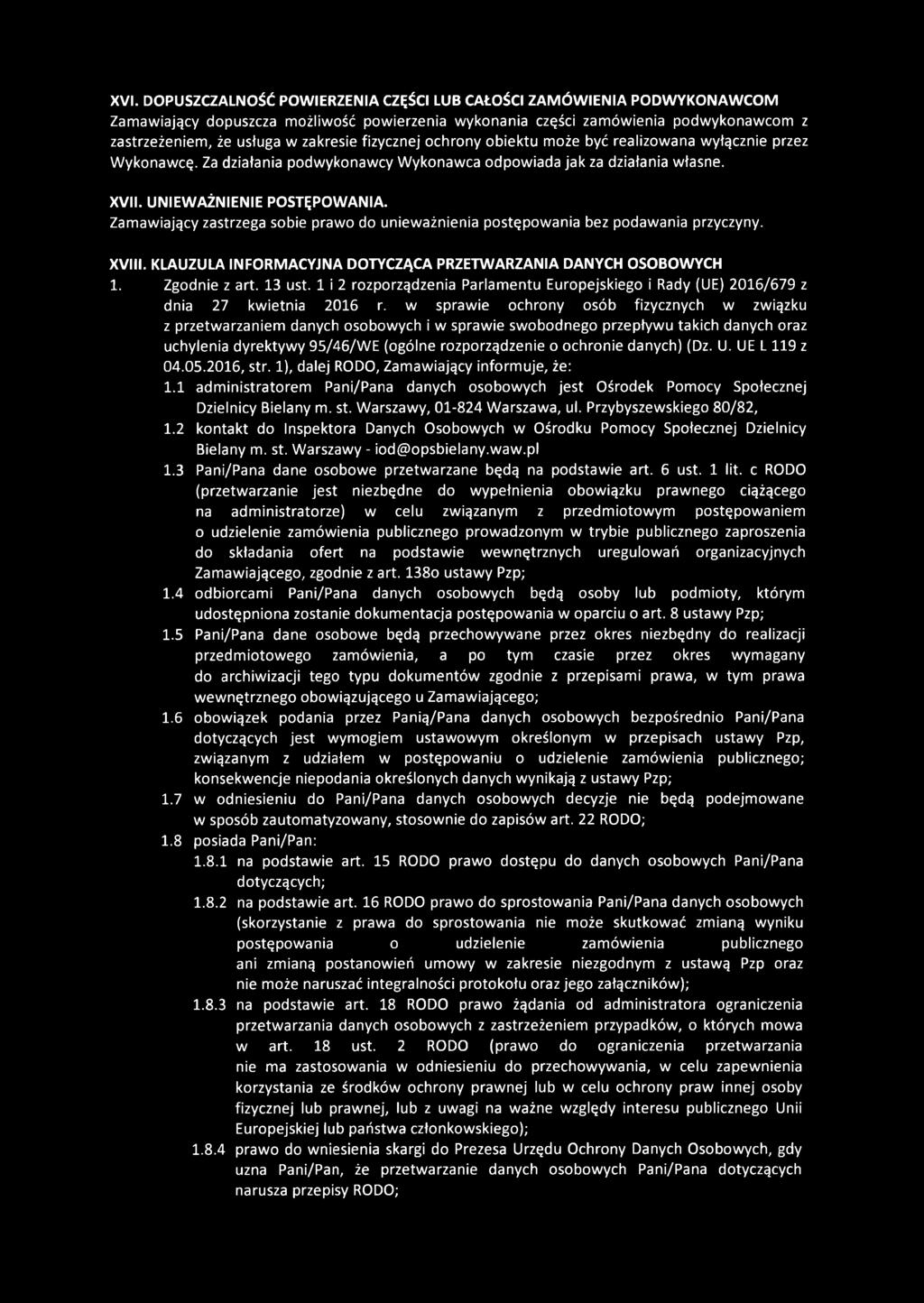 Zamawiający zastrzega sobie prawo do unieważnienia postępowania bez podawania przyczyny. XVIII. KLAUZULA INFORMACYJNA DOTYCZĄCA PRZETWARZANIA DANYCH OSOBOWYCH 1. Zgodnie z art. 13 ust.