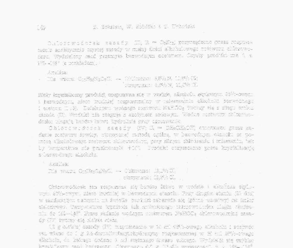 142 Z. Eckstein, W. Sobótka i T. Urbański Chlorowodorek zasady (II; E - C 8 Hn) przyrządzono przez rozpuszczenie analitycznie czystej zasady w małej ilości alkoholowego roztworu chlorowodoru.