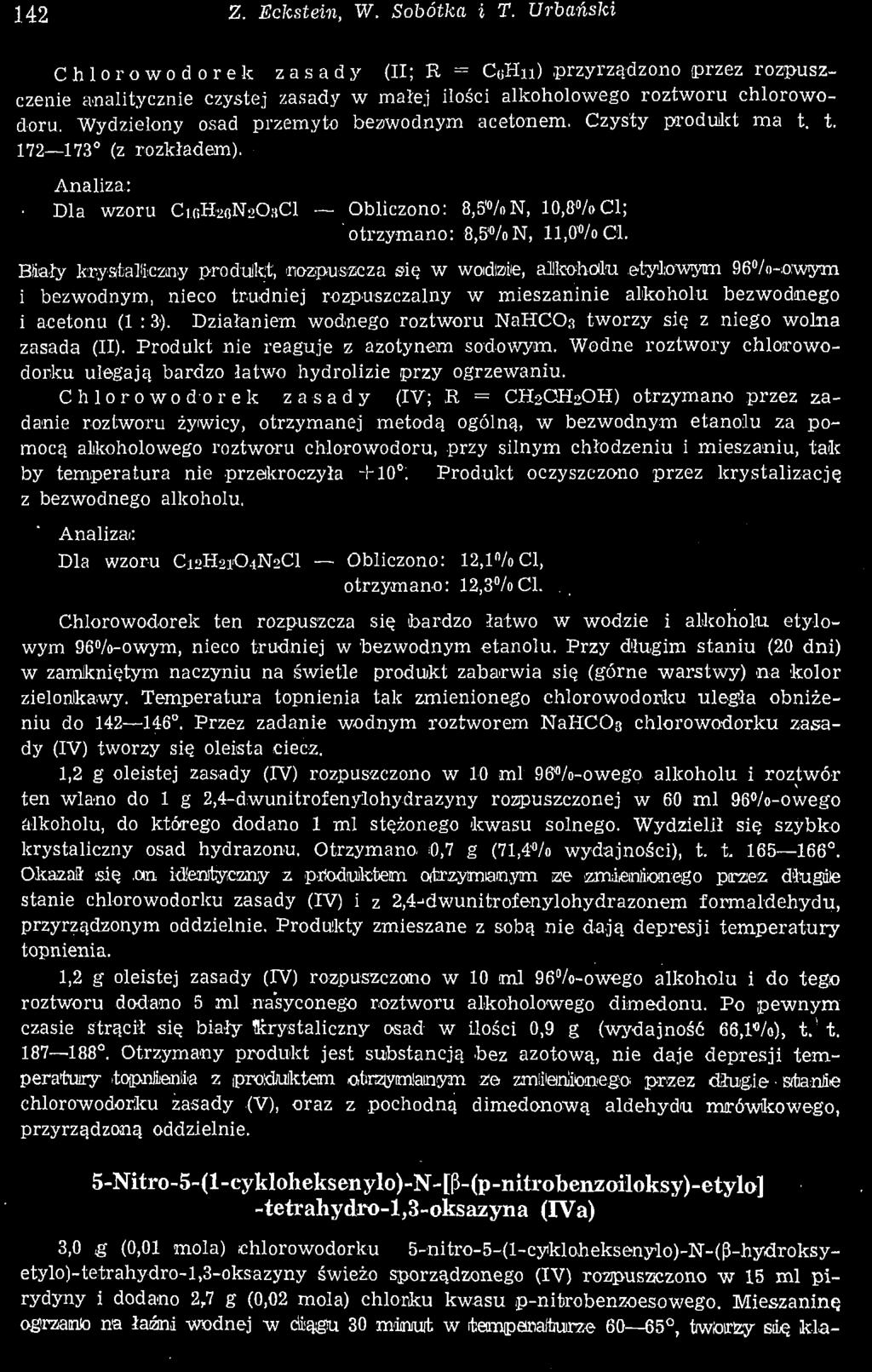 Chlorowo do rek zasady (IV; R = CH2GH2OH) otrzymano przez zadanie roztworu żywicy, otrzymanej metodą ogólną, w bezwodnym etanolu za pomocą alkoholowego roztworu chlorowodoru, przy silnym chłodzeniu i