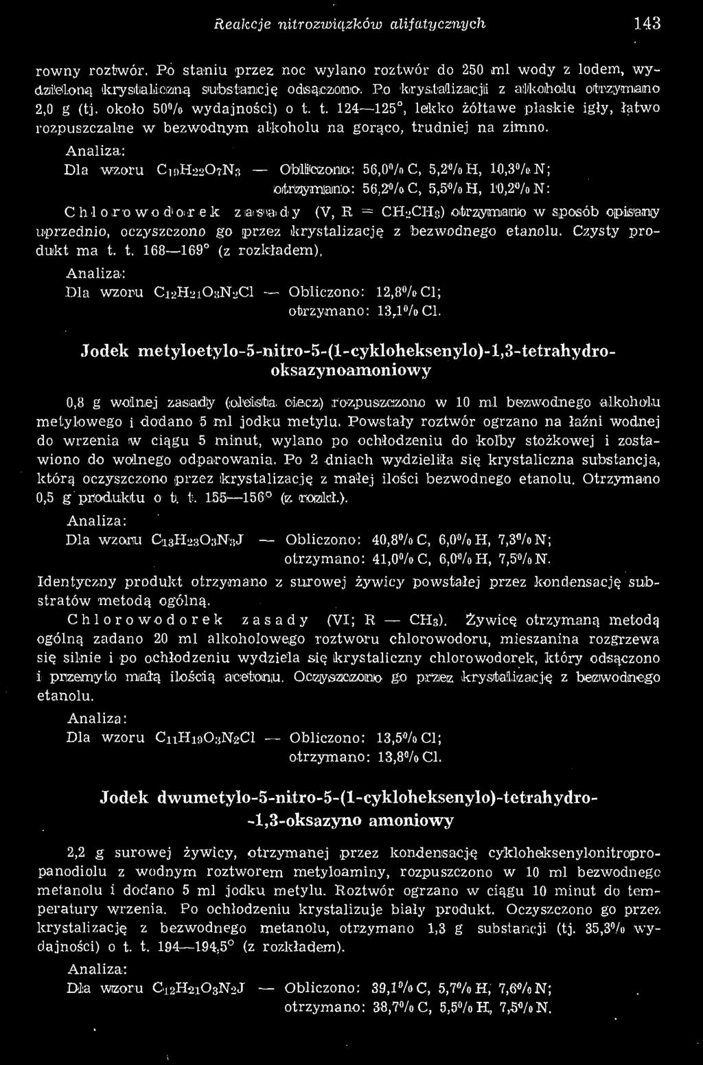 Reakcje nitrozwiązków alifatycznych 143 równy roztwór. Bo staniu przez noc wylano roztwór do 250 ml wody z lodem, wydziiledoną krysitialiictaną substancję odsączana.