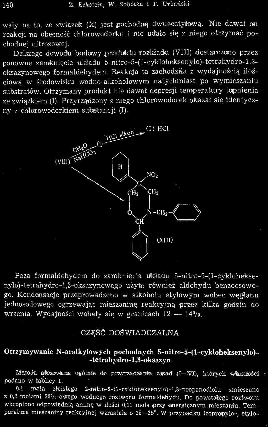140 Z. Eckstein, W. Sobótka i T. Urbański wały na to, że związek (X) jest pochodną dwuacatyfową. Nde dawał om reakcji na obecność chlorowodorku i nie udało się z niego otrzymać pochodnej nitrozowej.