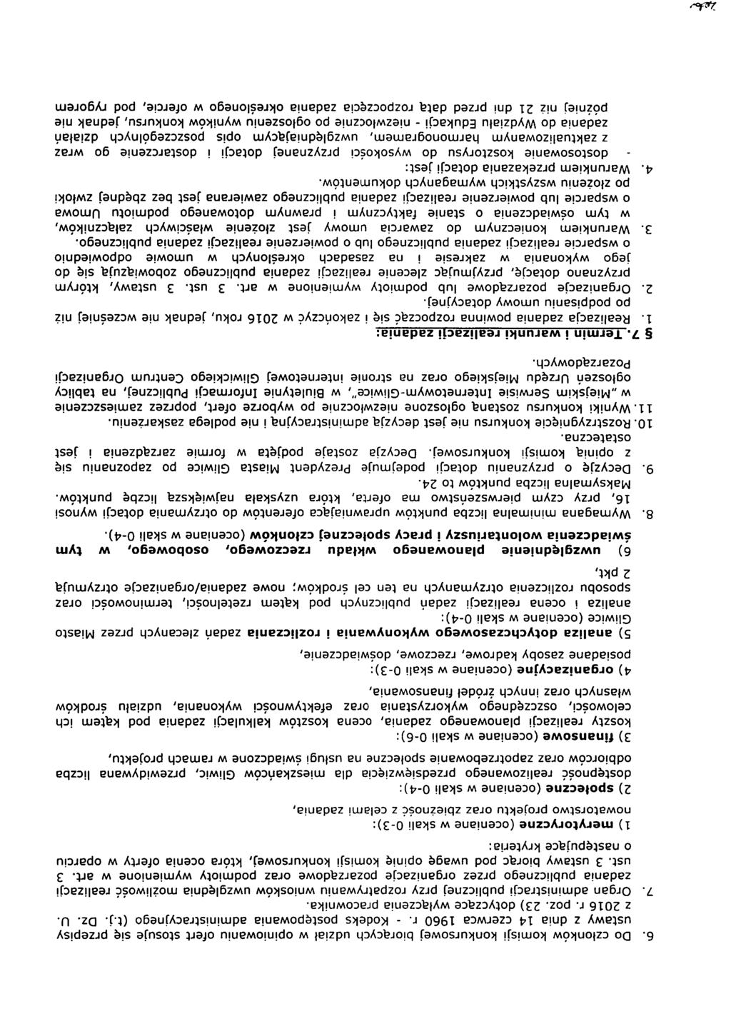 2 2J -' 6. Do członków komisji konkursowej biorących udział w opiniowaniu ofert stosuje się przepisy ustawy 2 dnia 14 czerwca 1960 r. - Kodeks postępowania administracyjnego (t.j. Dz. U. z 2016 r.