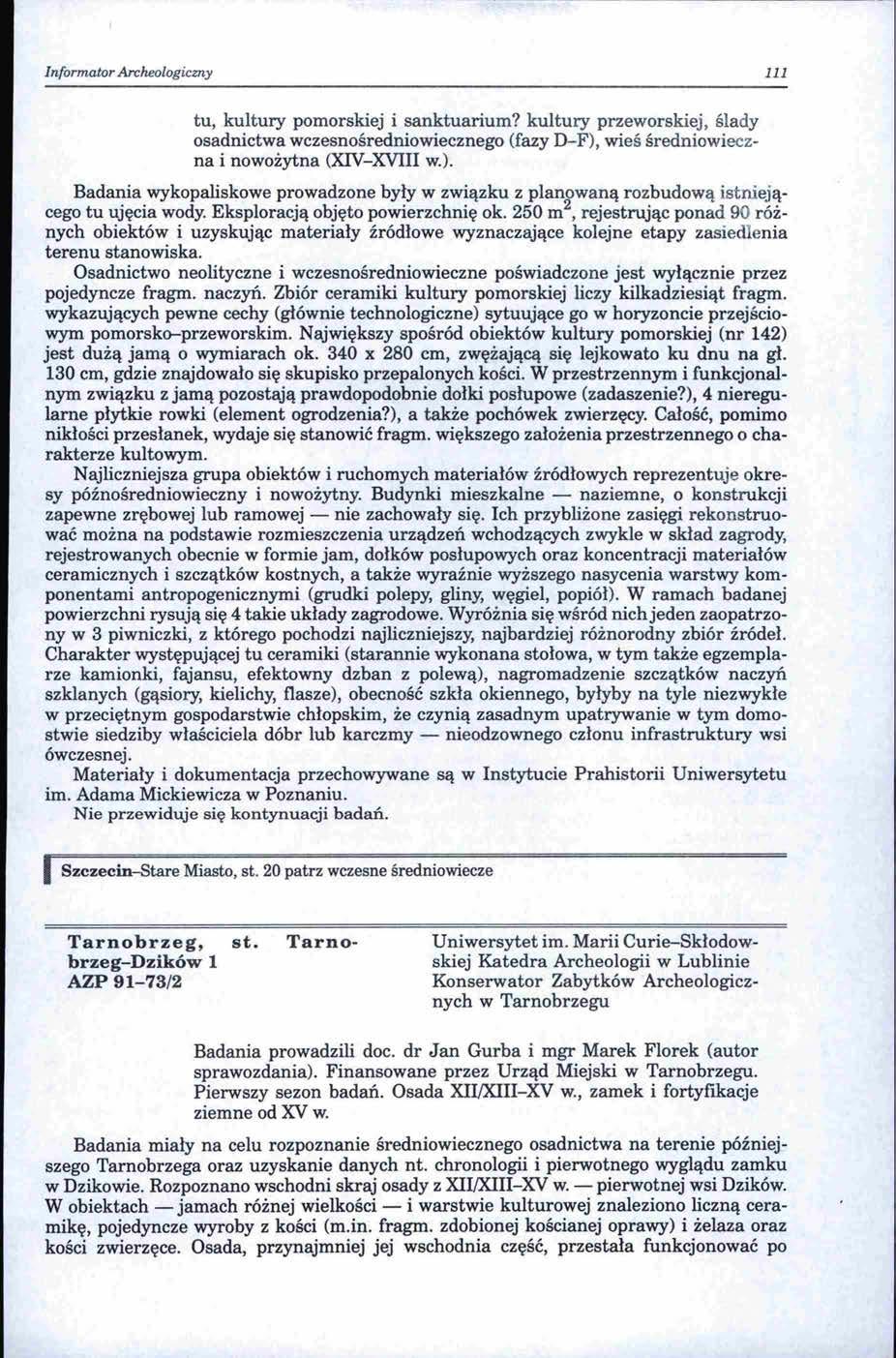 Informator Archeologiczny 111 tu, kultury pomorskiej i sanktuarium? kultury przeworskiej, ślady osadnictwa wczesnośredniowiecznego (fazy D-F),