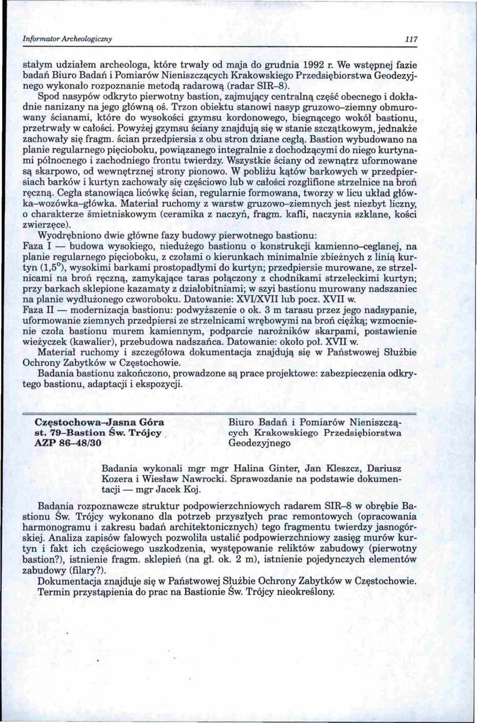 Informator Arcłu!ologicmy 117 stałym udziałem archeologa, które trwały od maja do grudnia 1992 r.