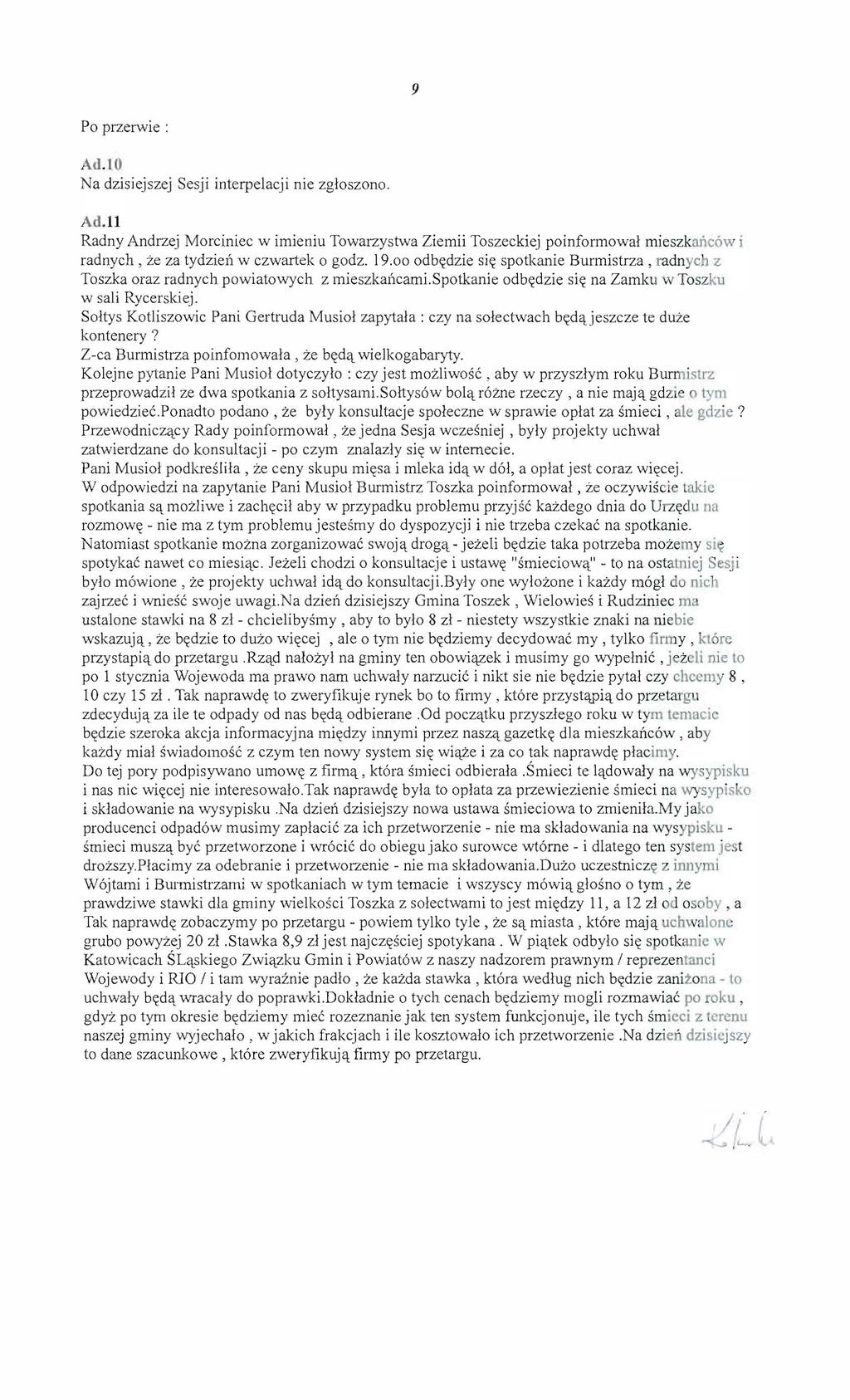 9 Po przerwie : AII. t O Na dzisiejszej Sesji interpelacji nie zgloszono. Ad.