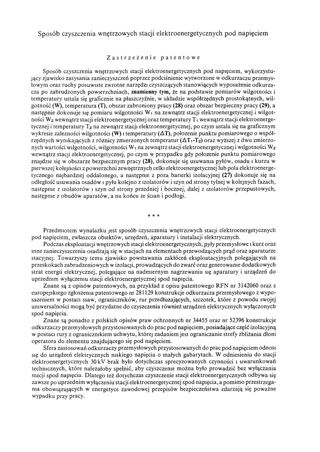 Sposób czyszczenia wnętrzowych stacji elektroenergetycznych pod napięciem Zastrzeżenie patentowe Sposób czyszczenia w nętrzow ych stacji elektroenergetycznych pod napięciem, w ykorzystujący zjawisko
